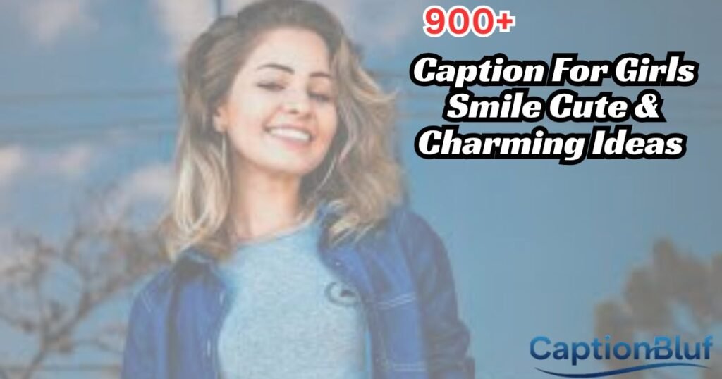 900+ Caption For Girls Smile Cute & Charming Ideas
