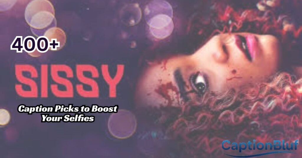 400+ Sissy Caption Picks to Boost Your Selfies