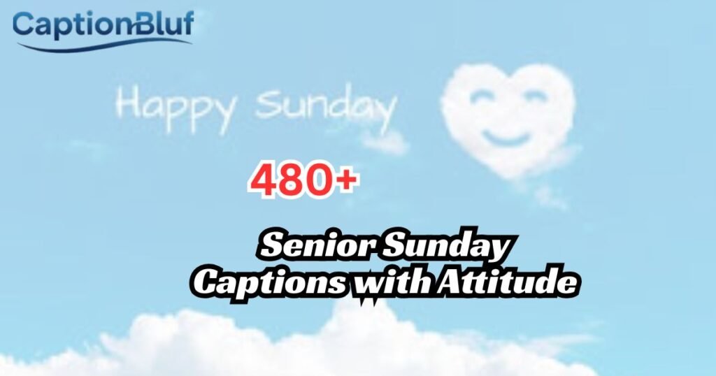 480+ Senior Sunday Captions with Attitude