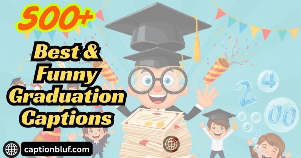 500+ Best & Funny Graduation Captions