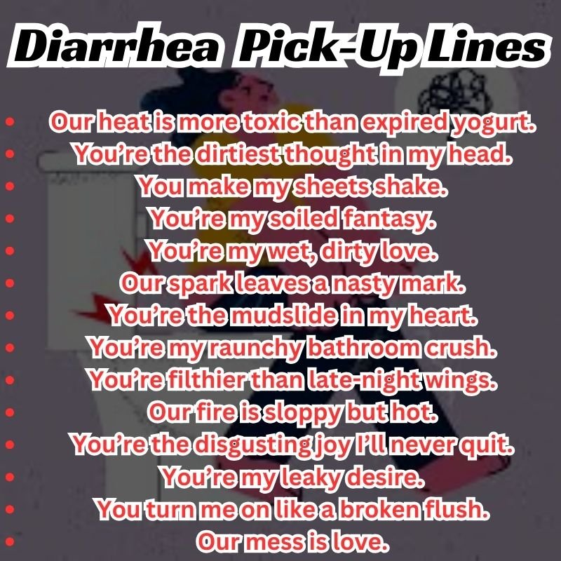 A funny list of diarrhea pick-up lines with cheesy and cringe humor.