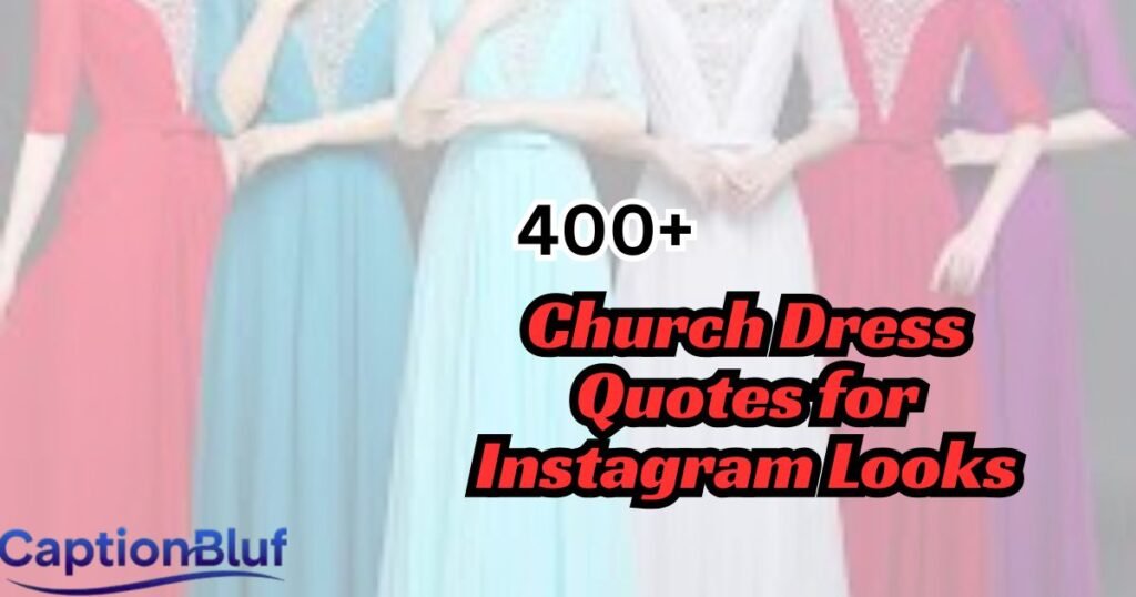 400+ Church Dress Quotes for Instagram Looks
