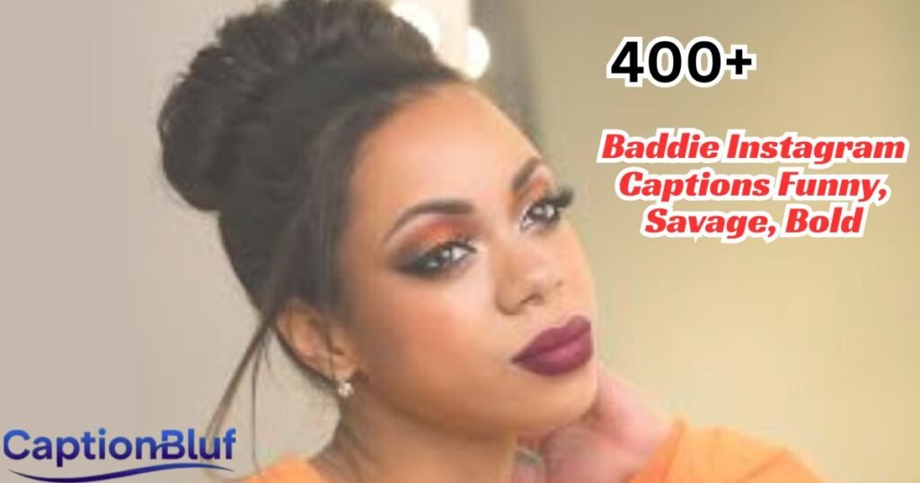 400+ Baddie Instagram Captions Funny, Savage, Bold 400+ Baddie Instagram Captions Funny, Savage, Bold