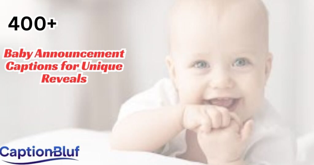 400+ Baby Announcement Captions for Unique Reveals 400+ Baby Announcement Captions for Unique Reveals