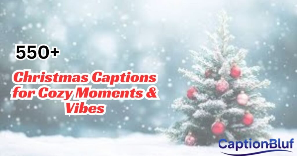 550+ Christmas Captions for Cozy Moments & Vibes