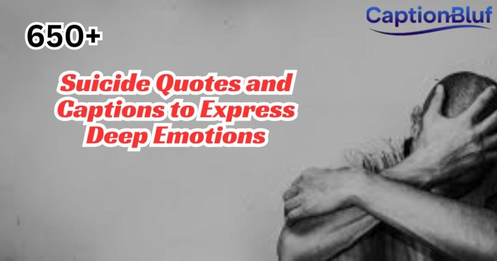650+ Suicide Quotes and Captions to Express Deep Emotions