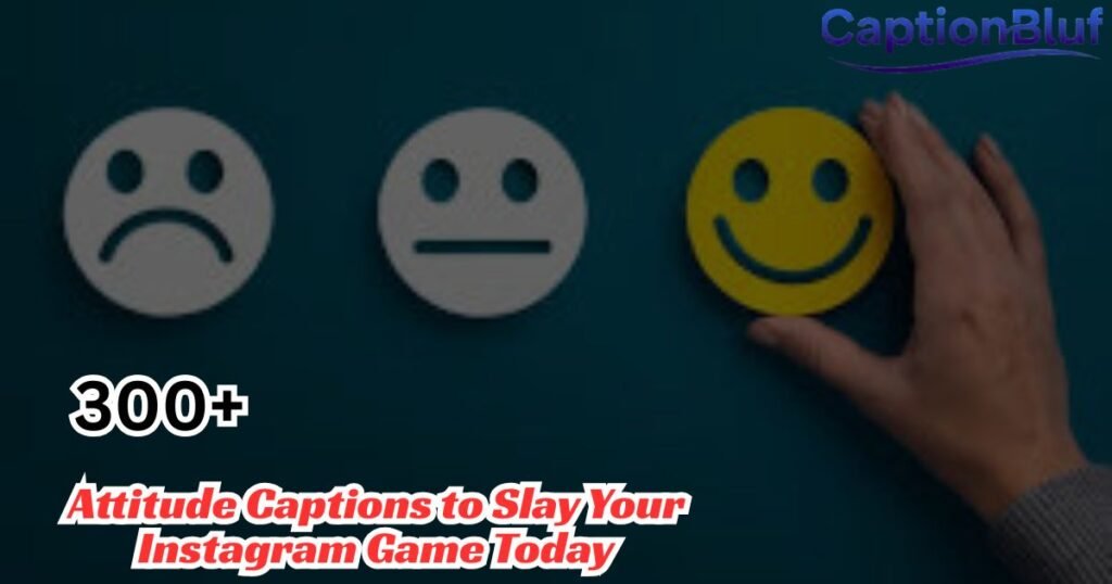 300+ Attitude Captions to Slay Your Instagram Game Today 300+ Attitude Captions to Slay Your Instagram Game Today