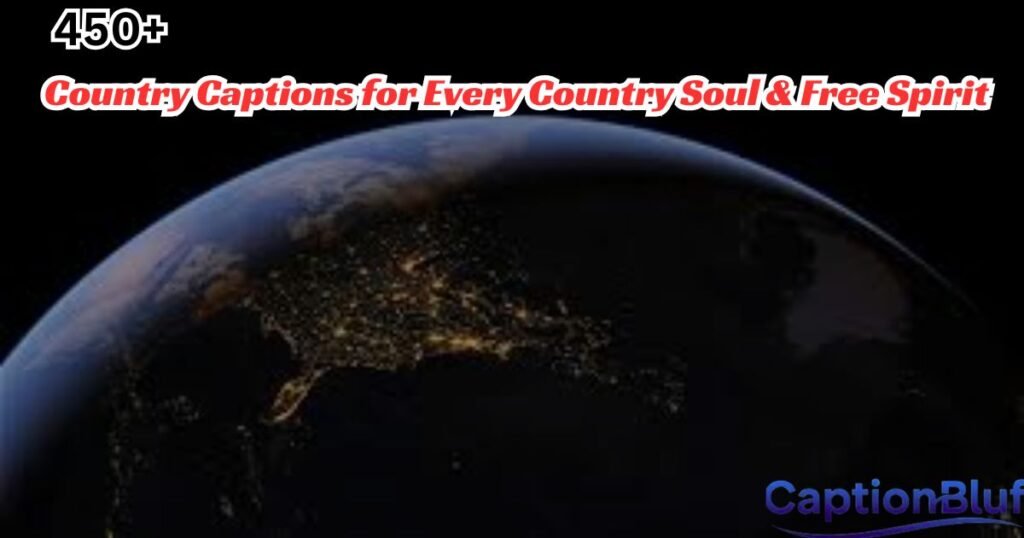 450+ Country Captions for Every Country Soul & Free Spirit