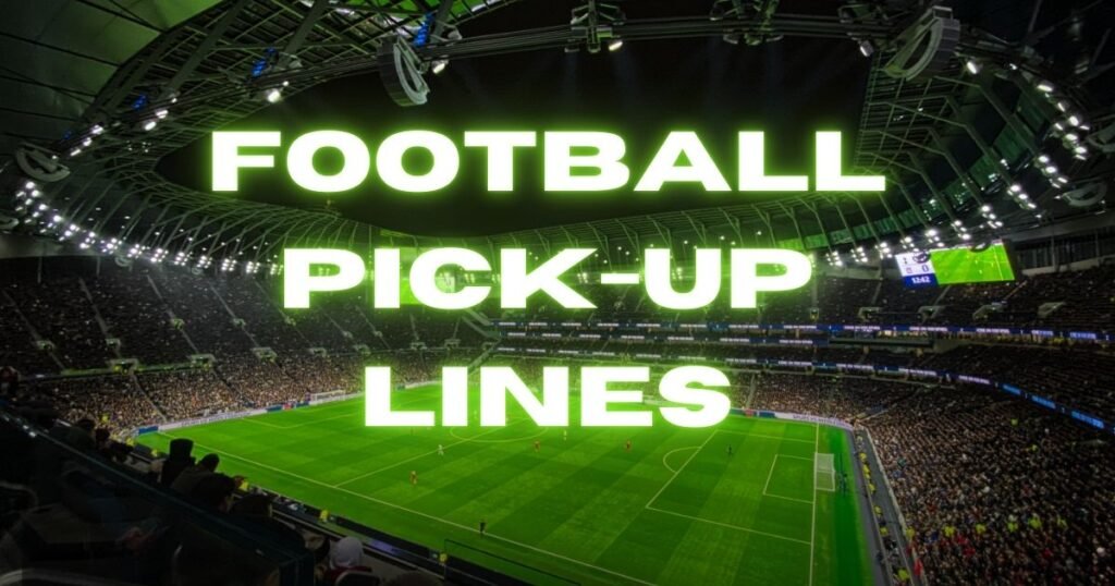 500+ Football Pick-Up Lines Funny Cute Flirty for Insta 500+ Football Pick-Up Lines Funny Cute Flirty for Insta
