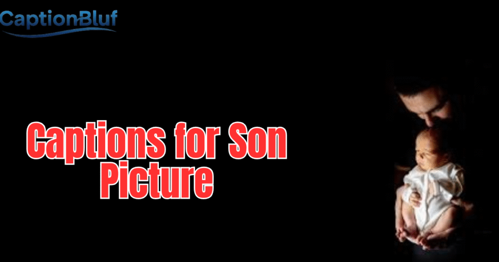 450+ Heartfelt Captions for Son Picture on Facebook